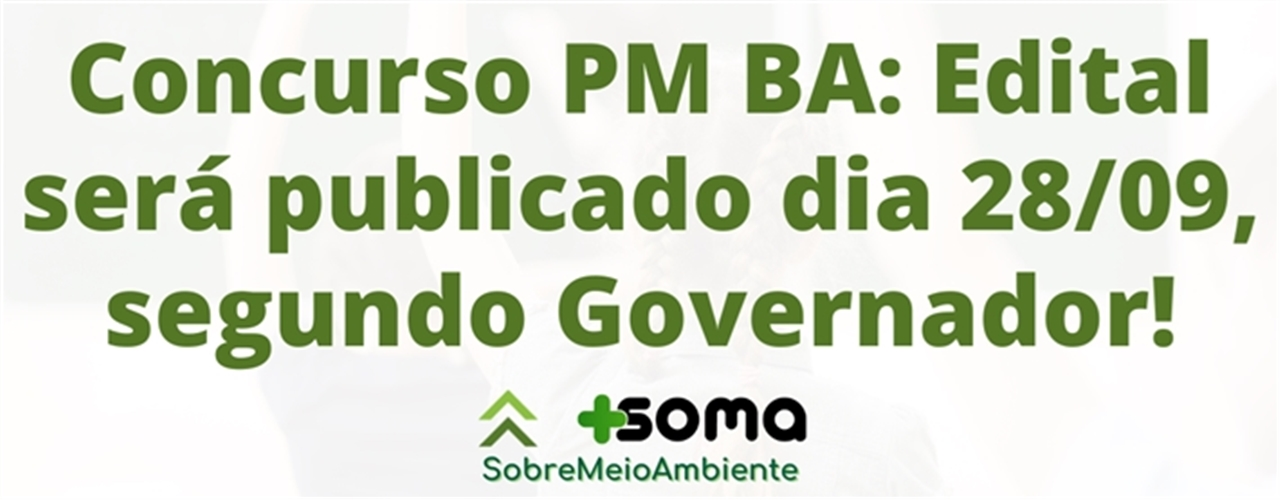 Concurso Pm Ba Edital Será Publicado Dia 2809 Segundo Governador 2035