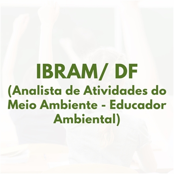 IBRAM/ DF - Analista de Atividades do Meio Ambiente - Educador Ambiental (PRÉ- EDITAL)
